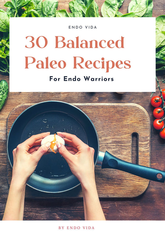 30 Balanced Paleo Recipes for Endometriosis Warriors (e-book)